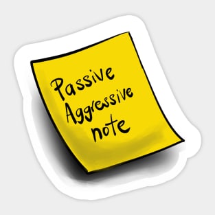 Passive aggressive note Sticker
